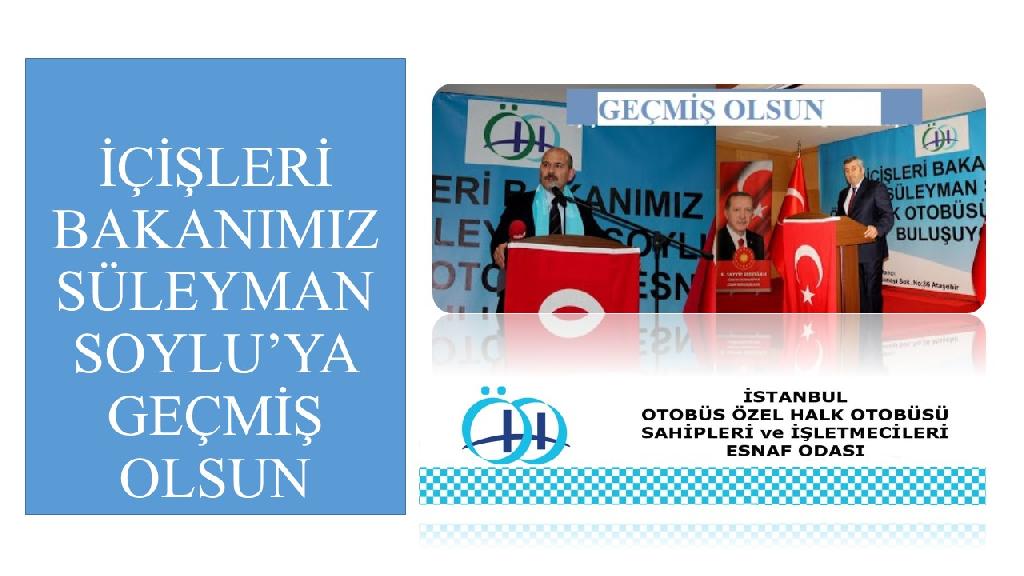 İÇİŞLERİ BAKANI SÜLEYMAN SOYLU VE AİLESİNE GEÇMİŞ OLSUN