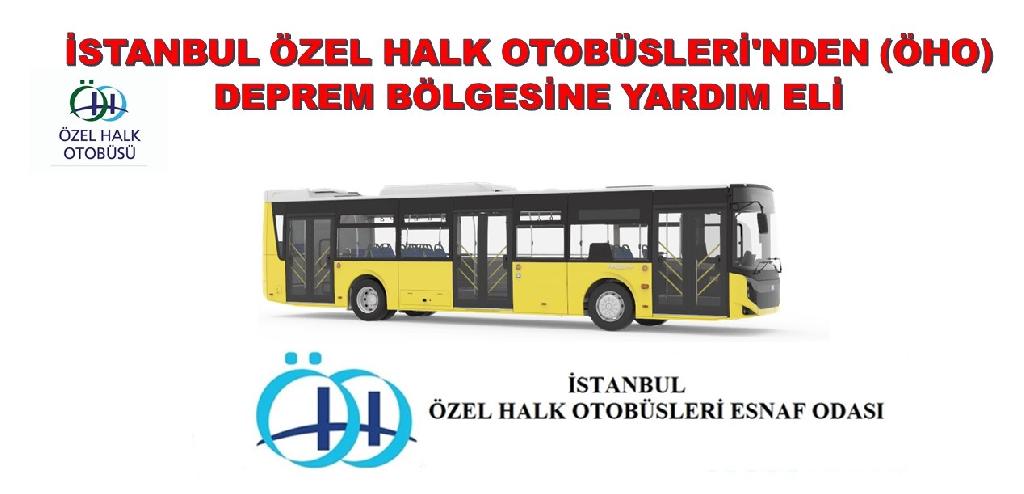 İSTANBUL ÖZEL HALK OTOBÜSLERİ'NDEN (ÖHO) DEPREM BÖLGESİNE YARDIM ELİ
