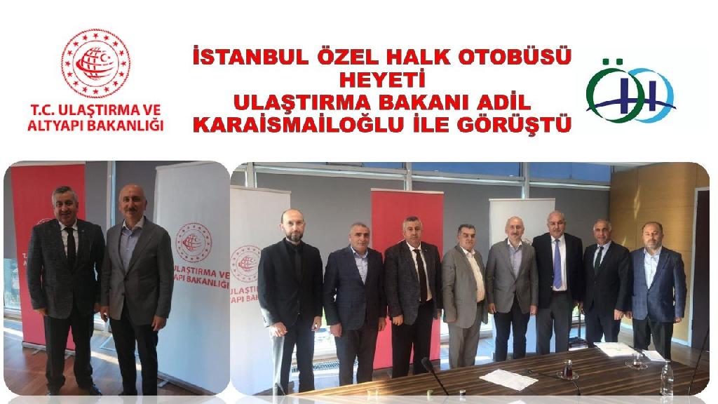 ÖZEL HALK OTOBÜSÜ HEYETİ, ULAŞTIRMA BAKANI ADİL KARAİSMAİLOĞLU İLE GÖRÜŞTÜ