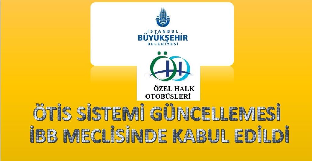 ÖTİS SİSTEMİ GÜNCELLEMESİ İBB MECLİSİNDE KABUL EDİLDİ